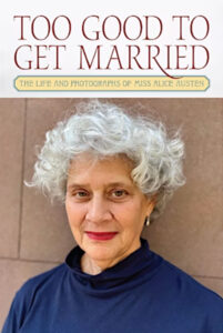 Author Bonnie Yochelson and her book, "Too Good to Get Married: The Life and Photographs of Miss Alice Austen"