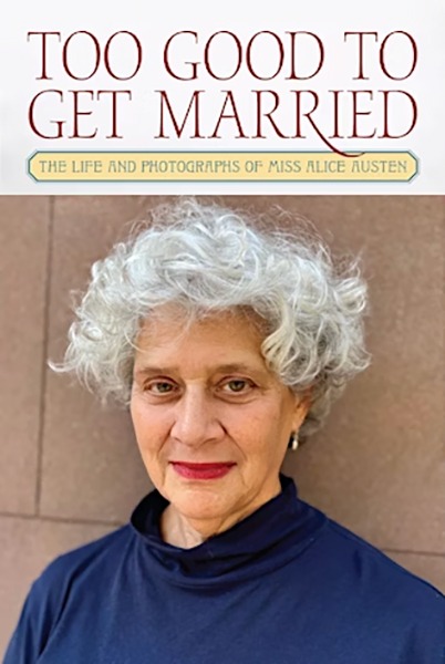 Author Bonnie Yochelson and her book, "Too Good to Get Married: The Life and Photographs of Miss Alice Austen"